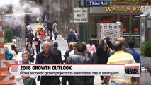 Global economic growth to reach fastest rate in seven years in 2018
