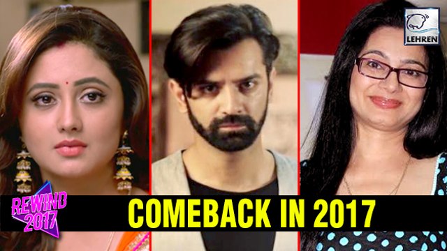 TV Celebs Grand Comeback In 2017 | Barun Sobti | Rashami Desai