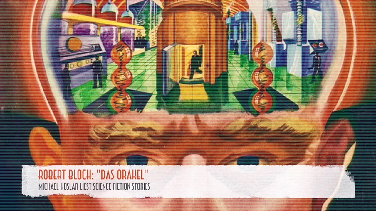 Michael Koslar liest Best of Sci-Fi - “Das Orakel”