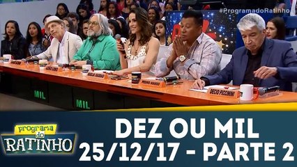 Dez ou Mil - 25.12.17 - Parte 2