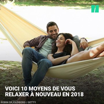 10 moyens de passer une année 2018 relaxante