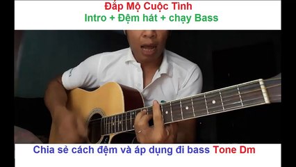 Hướng dẫn chơi guitar bài Đắp Mộ Cuộc Tình - intro và đệm hát