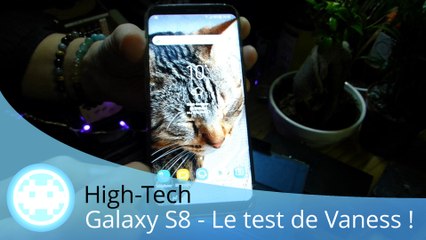 High-Tech - Samsung Galaxy S8 - Le test de Vaness' après 15 jours d'utilisation !
