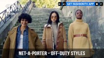 NET-A-PORTER Introducing the Off-Duty Styles to Know for Fall/Winter 2017 | FashionTV | FTV