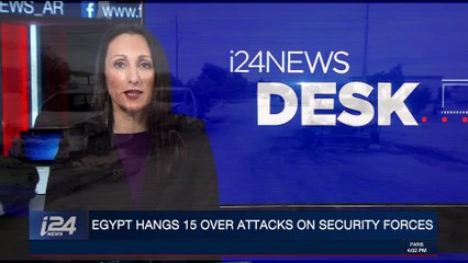 i24NEWS DESK | Egypt hangs 15 overattacks on Security Forces | Tuesday, December 26th 2017