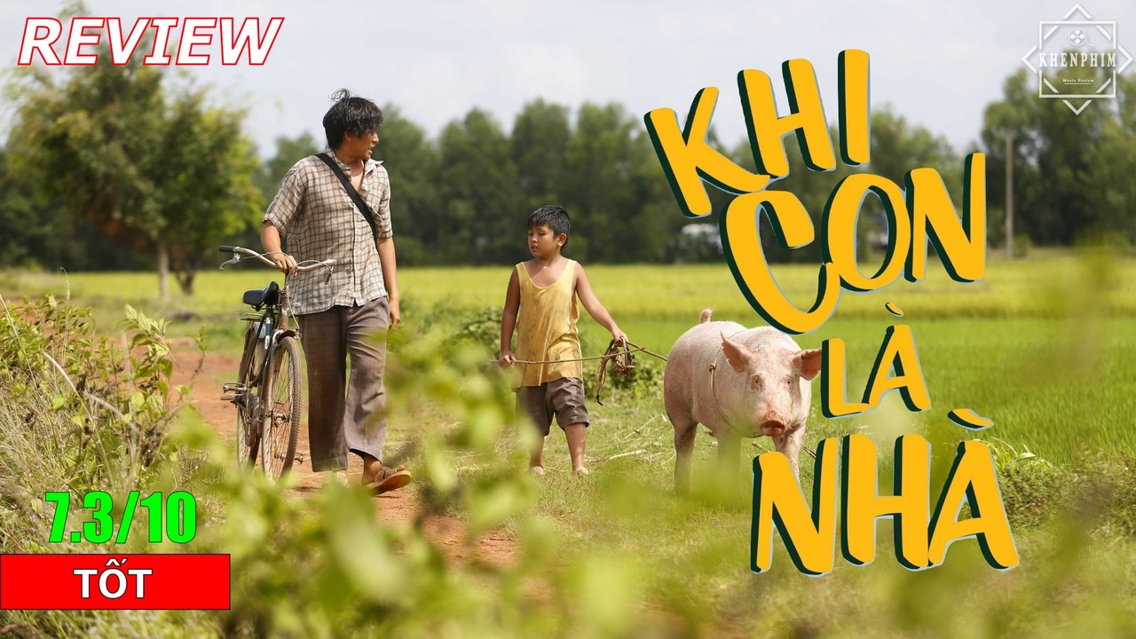 Review phim KHI CON LÀ NHÀ - Lương Mạnh Hải làm gà trống nuôi con  - Khen Phim