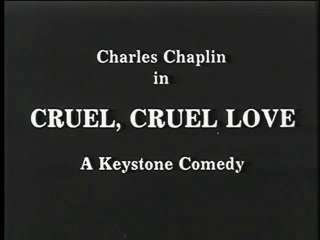 Charlie Chaplin - (1914) Cruel Cruel Love