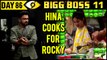 Hina Khan COOKS For Rocky | Day 86 | Bigg Boss 11 | 26th December Full Episode Update