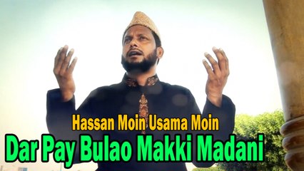 Télécharger la video: Hassan Moin Usama Moin - | Dar Pay Bulao Makki Madani | Naat | Prophet Mohammad PBUH | HD Video