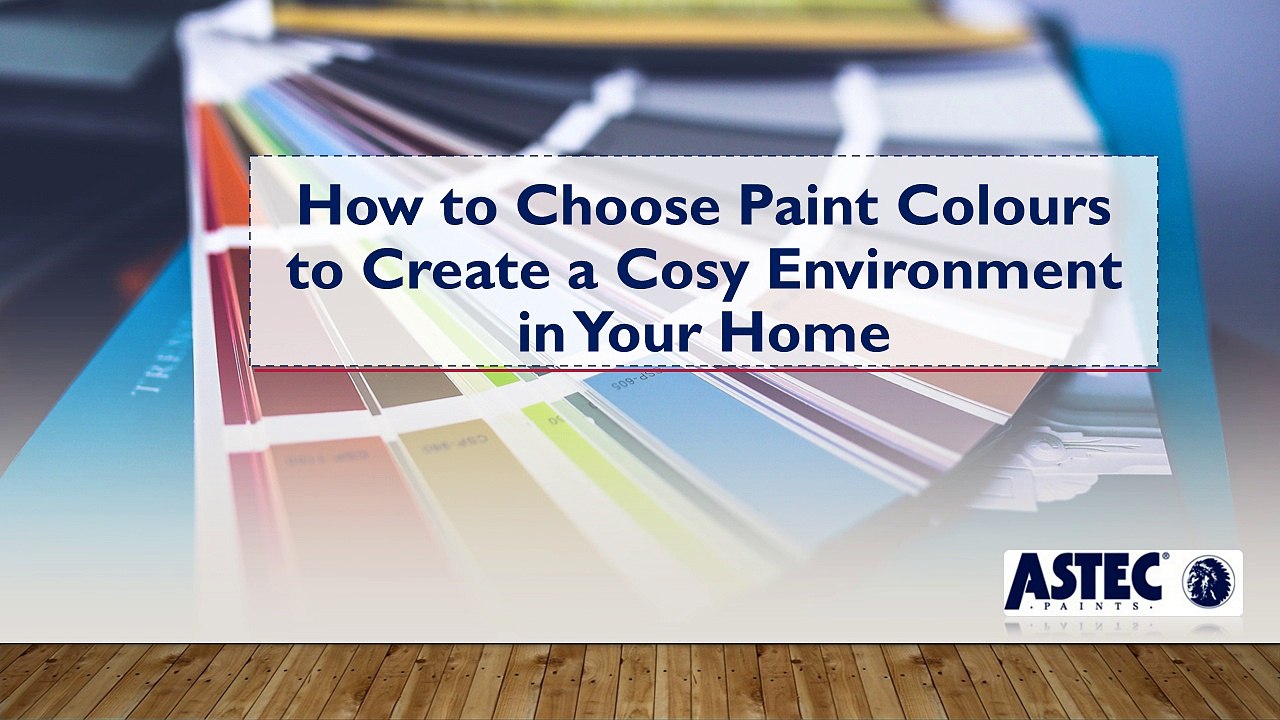 How to Choose Paint Colours to Create a Cosy Environment in Your Home