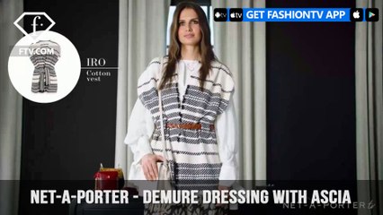 Ascia NET-A-PORTER Demure Dressing Luxurious and Rich Silk Story | FashionTV | FTV