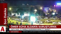 CHP'li vekil Aldan'a 15 Temmuz kahramanlarına hakaretten soruşturma açıldı