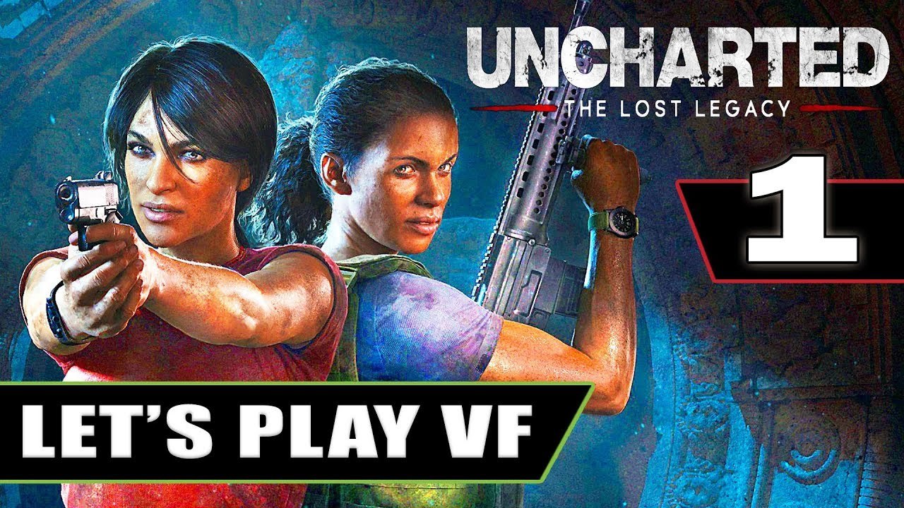 UNCHARTED The Lost Legacy : Let's Play en Français
