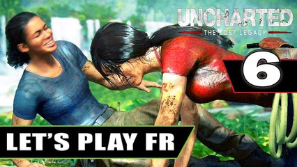 UNCHARTED The Lost Legacy : Let's Play # 6 [FR] - 1080p / 60fps