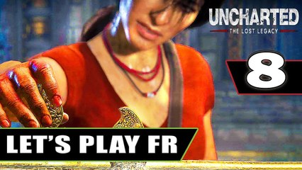 UNCHARTED The Lost Legacy : Let's Play 8 [FR] - 1080p
