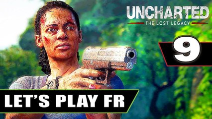 UNCHARTED The Lost Legacy : Let's Play 9 [FR] - 1080p