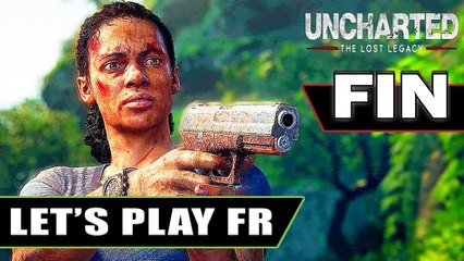 UNCHARTED The Lost Legacy : Let's Play 10 - FIN DU JEU [FR] - 1080p