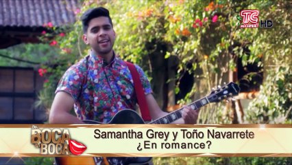 ¿Qué está pasando entre Samantha Grey y Toño Navarrete?