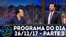 The Noite 25.12.17 - Terça - Parte 2