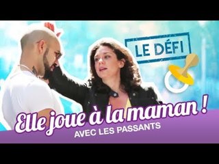 Le Défi : elle joue à la maman avec les passants !