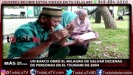 Un barco obró el milagro de salvar decenas de personas en el tsunami de 2004-Más Que Noticias-Video