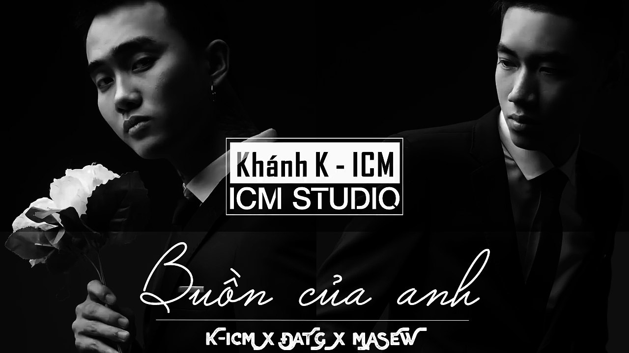Buồn Của Anh - K-ICM x Đạt G x Masew