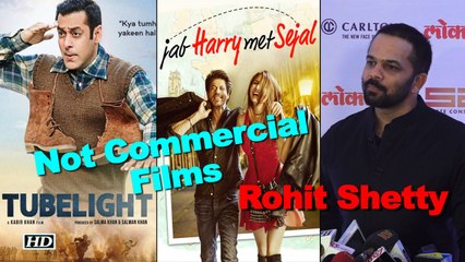 Rohit Shetty: “Jab Harry...” & “Tubelight” are not Commercial Films