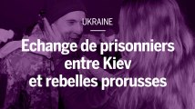 En Ukraine, 300 prisonniers libérés après plusieurs années de captivité