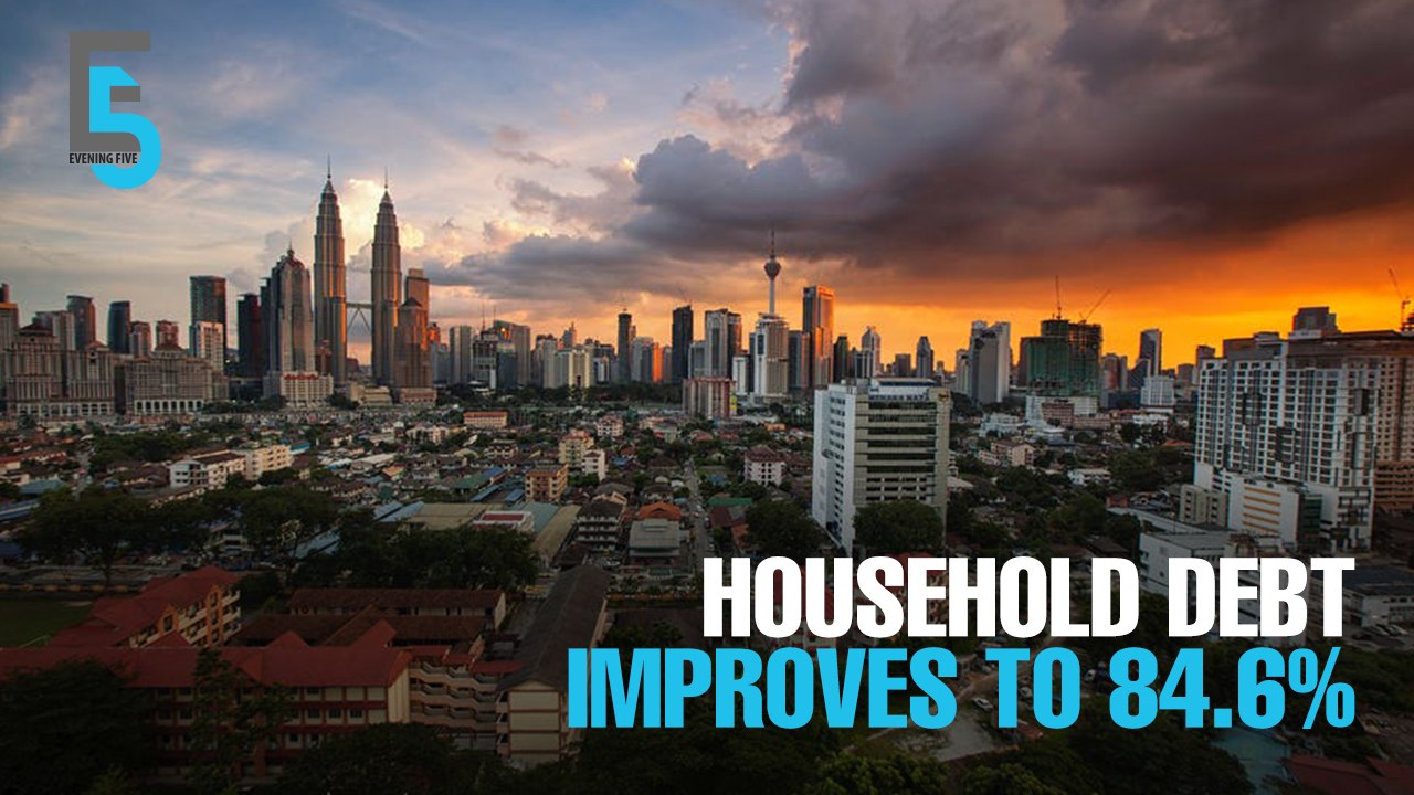 EVENING 5: Household debt improves to 84.6%