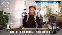 Ashley Boomfield H&M How to Do Braids On Yourself Tricky Made Easy | FashionTV | FTV