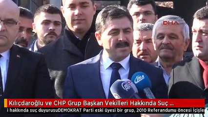 Kılıçdaroğlu ve CHP Grup Başkan Vekilleri Hakkında Suç Duyurusu