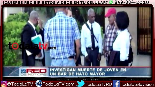 Investigan muerte de joven en un bar de Hato Mayor-Red De Noticias-Video