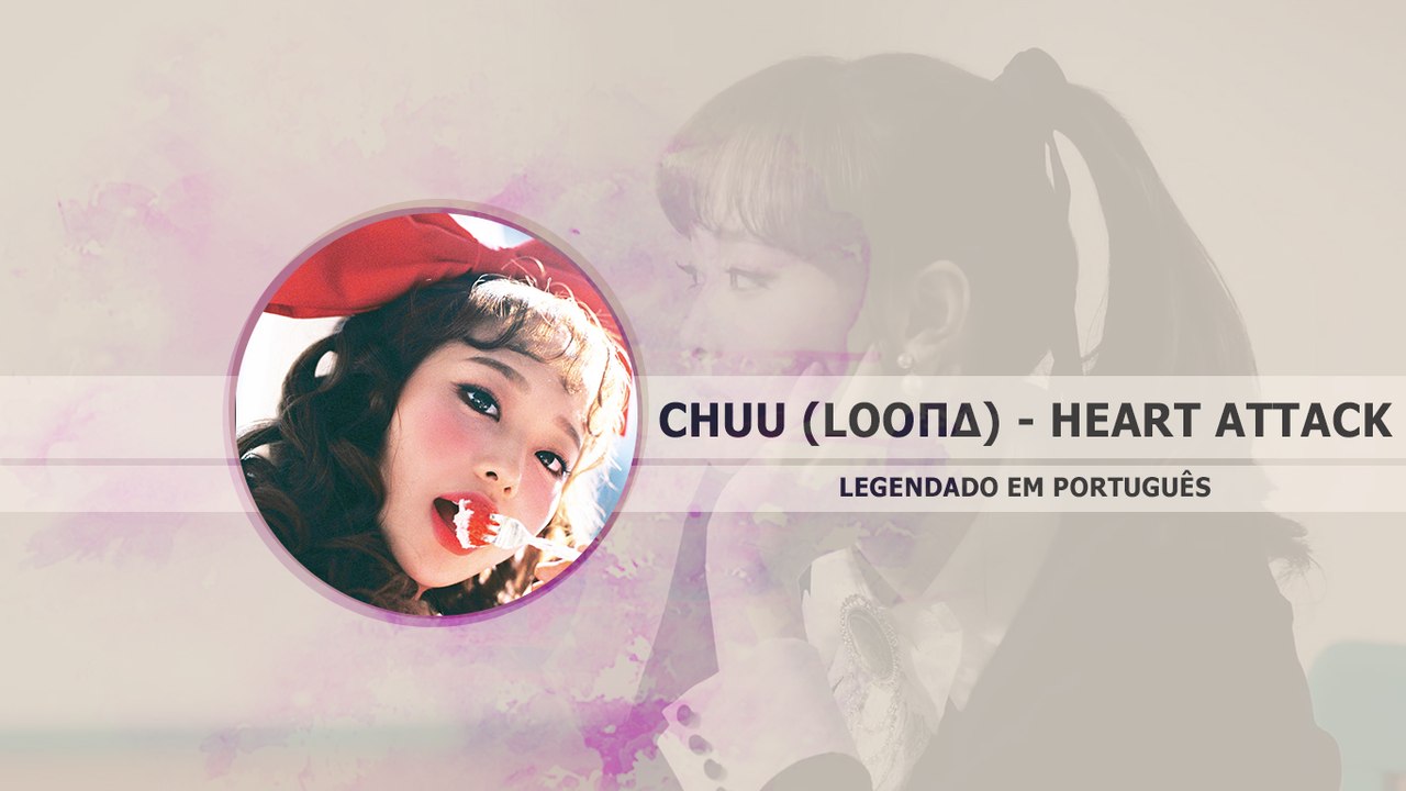 Chuu (LOOΠΔ/LOONA) - Heart Attack Legendado PT | BR