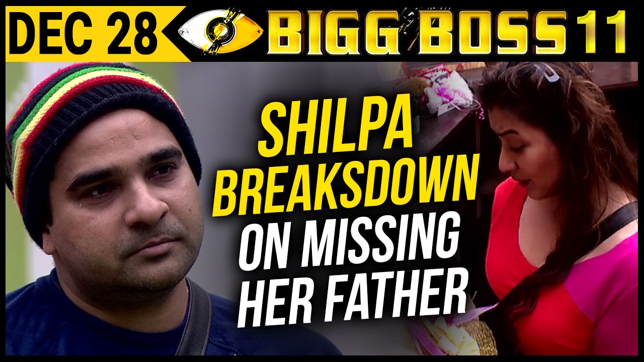 Shilpa Shinde BREAKSDOWN On MISSING Her Father Bigg Boss 11 Day 88 | 28th December 2017 Full Update