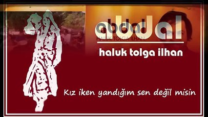 abdal haluk tolga ilhan'emirdağı birbirine ulalı'