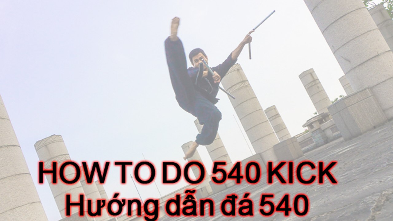 HOW TO 540 KICK. Hướng dẫn đá 540 (Đá xoắn 360 đáp chân đá). Đá cắm. Kỹ thuật đá trên không. KANCLUB