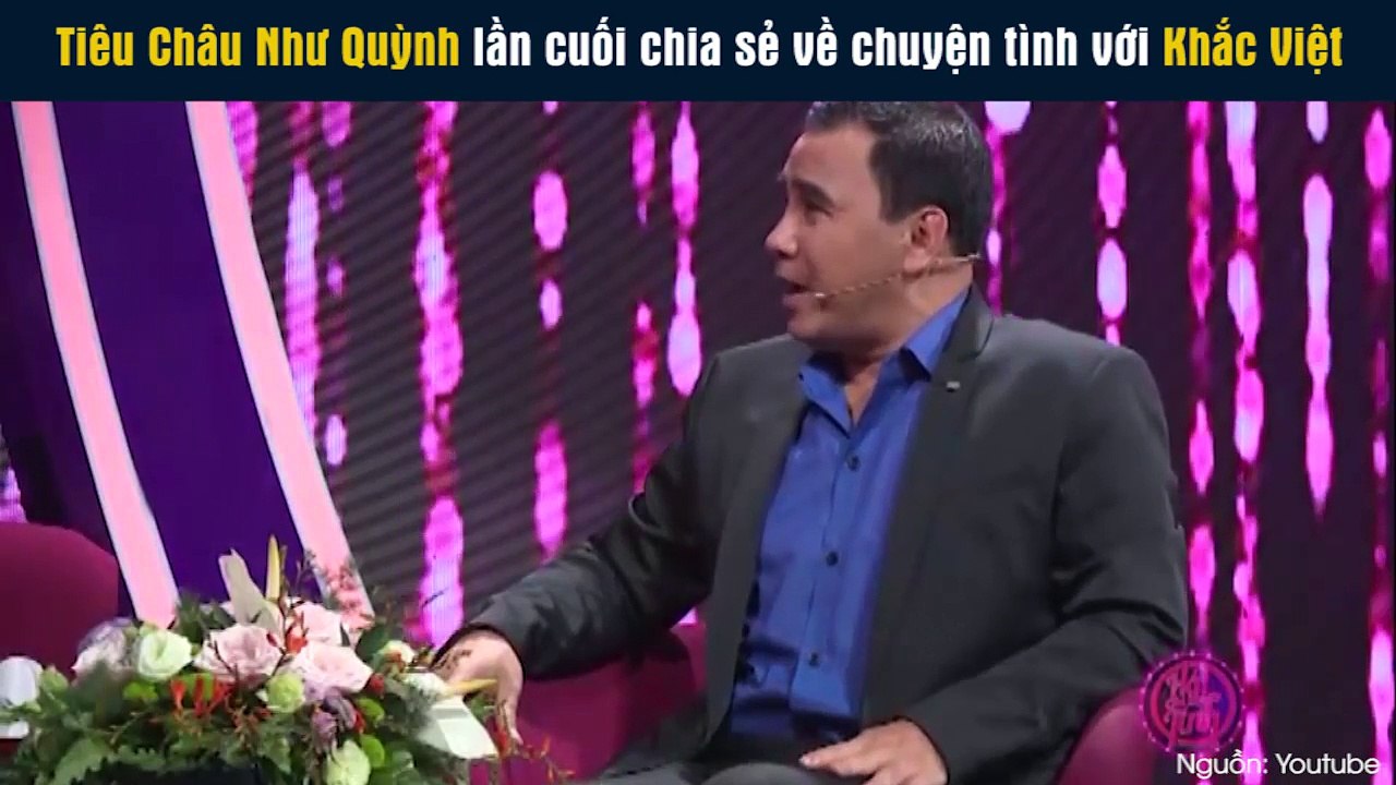 Tiêu Châu Như Quỳnh lần cuối chia sẻ về chuyện tình với Khắc Việt