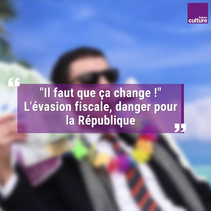 "Il faut que ça change !" : l'évasion fiscale, par Dany Robert Dufour