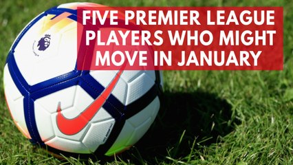 Five Premier League players who might move in January
