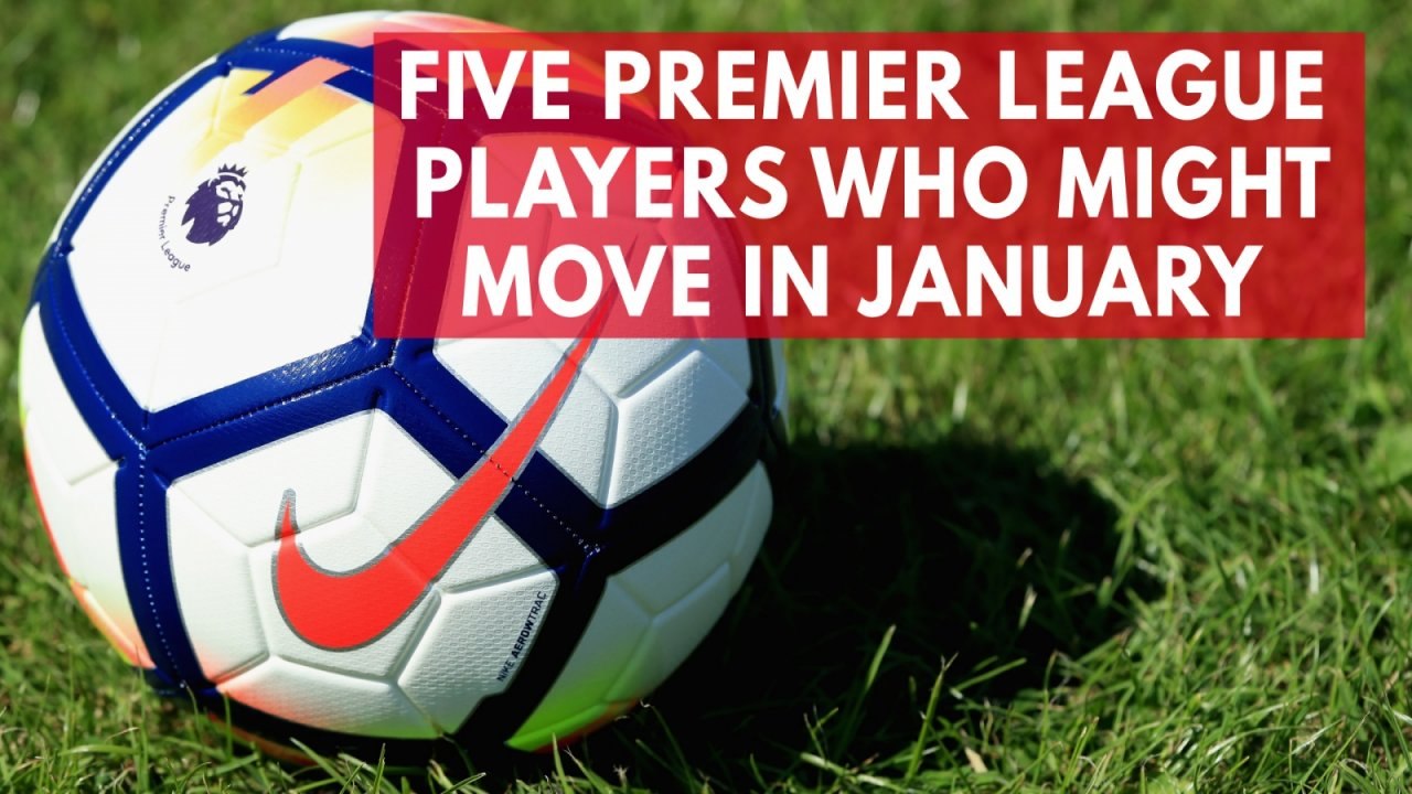 Five Premier League players who might move in January