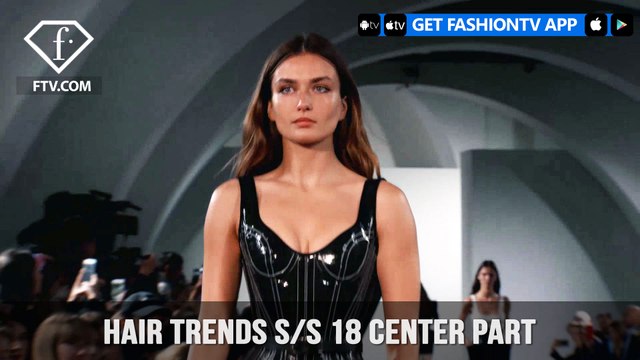 Center Part Hair Trends Backstage Look at Major Fashion Shows S/S 18 | FashionTV | FTV