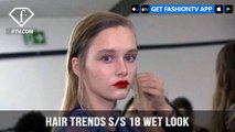 Wet Look Hair Trends Backstage Look at Major Fashion Shows S/S 18 | FashionTV | FTV