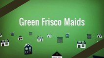 Green Frisco House Cleaning Services