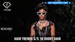 Short Hair Trends Backstage at Major Fashion Shows S/S 18 | FashionTV | FTV