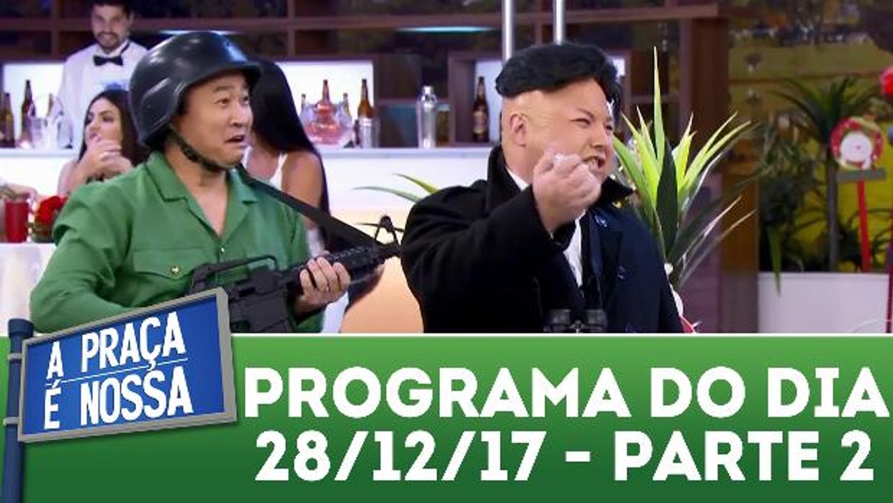 A Praça É Nossa 28.12.17 - Parte 2
