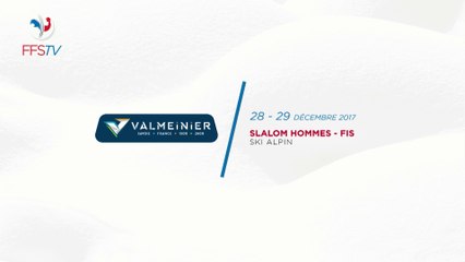 FFSTV - Valmeinier - Slalom Homme - FIS - Manche 2 Vendredi 28/12/17