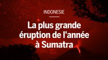 Indonésie : l’île de Sumatra touchée par la plus grande éruption de l’année