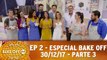 EP 2 - Especial Bake Off SBT - Parte 3 - 30.12.17