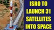 ISRO to launch 31 satellites into space on 10th January using PSLV | Oneindia News