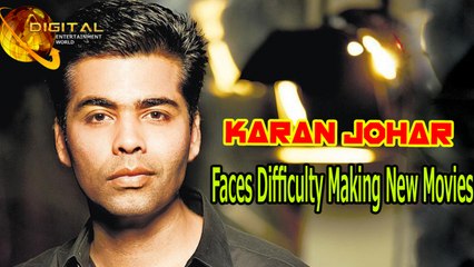 Karan Johar Faces Difficulty Making New Movies